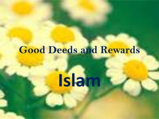 Good Deeds and Rewards Islam 