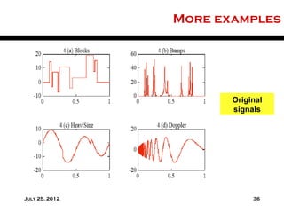 More examples




                       Original
                       signals




July 25, 2012               36
 