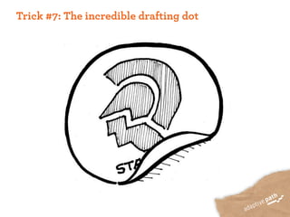Trick #7: The incredible drafting dot
 