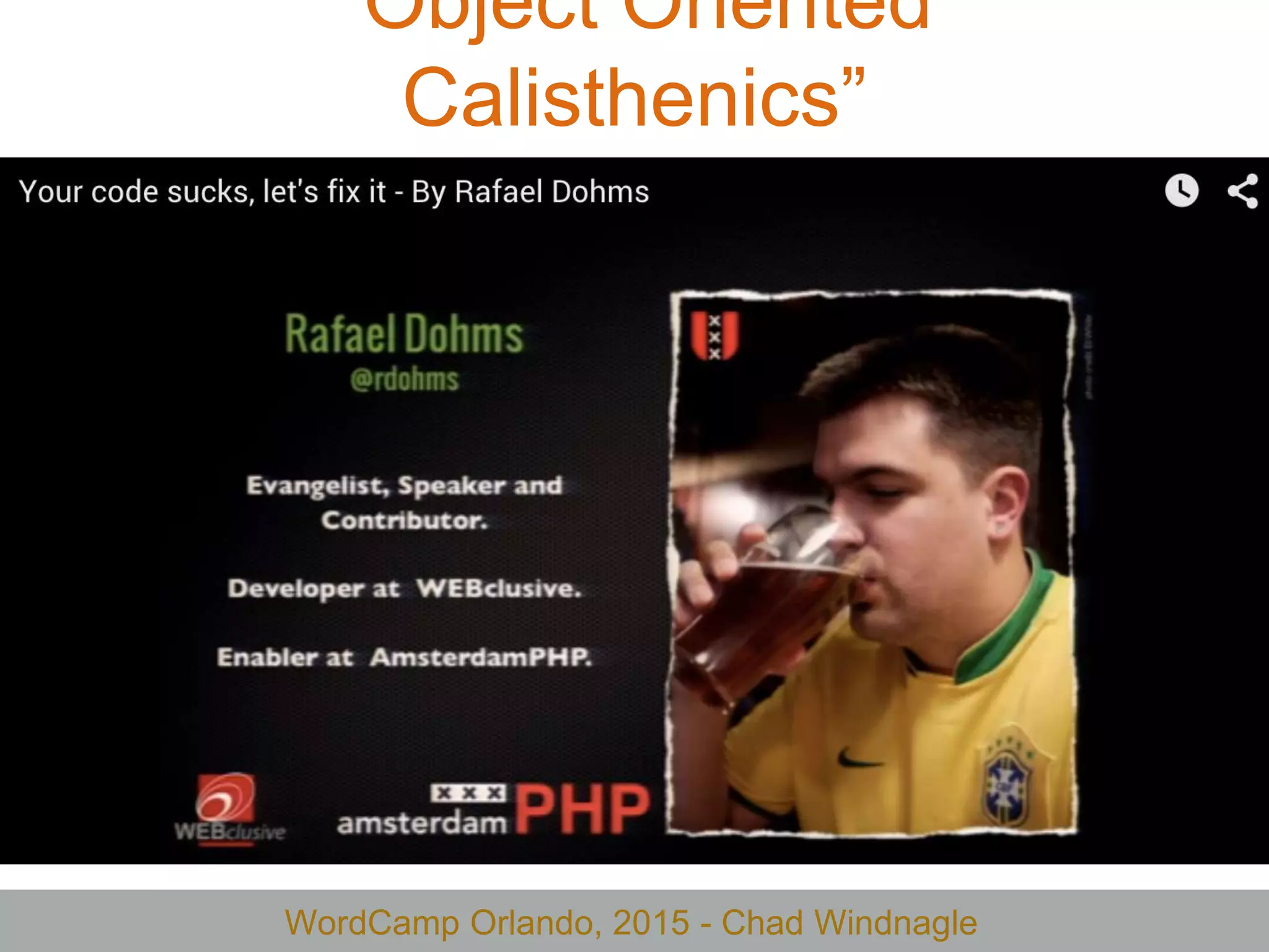 WordCamp Orlando, 2015 - Chad Windnagle
“Object Oriented
Calisthenics”
 