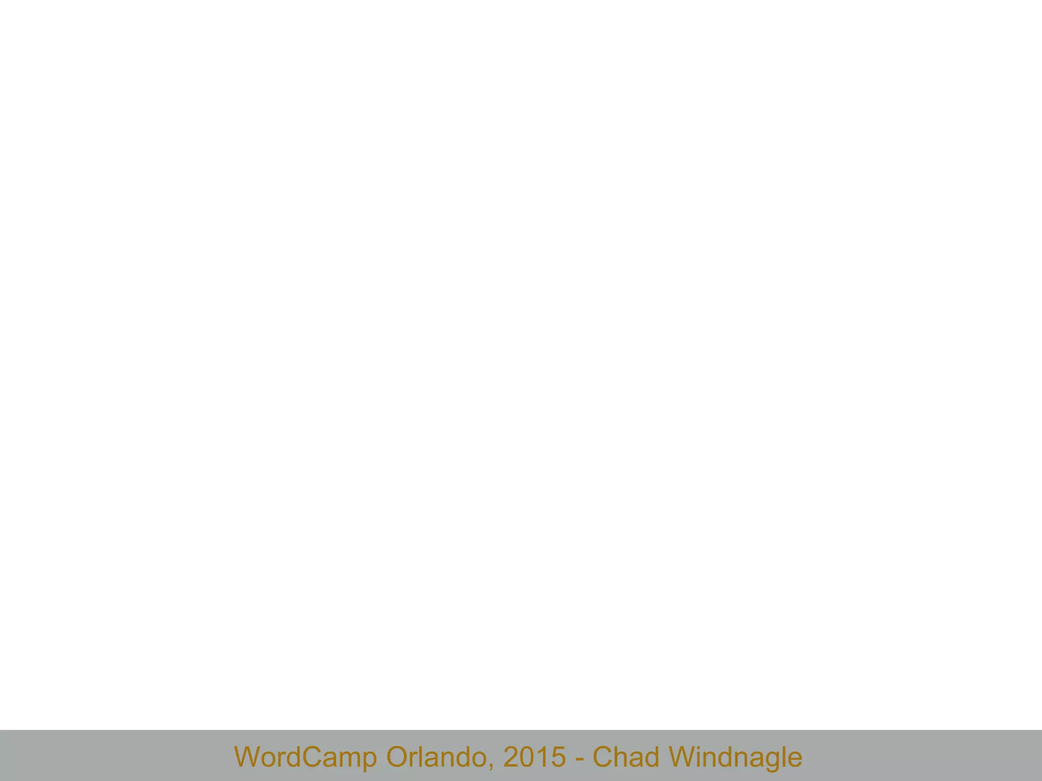 WordCamp Orlando, 2015 - Chad Windnagle
 
