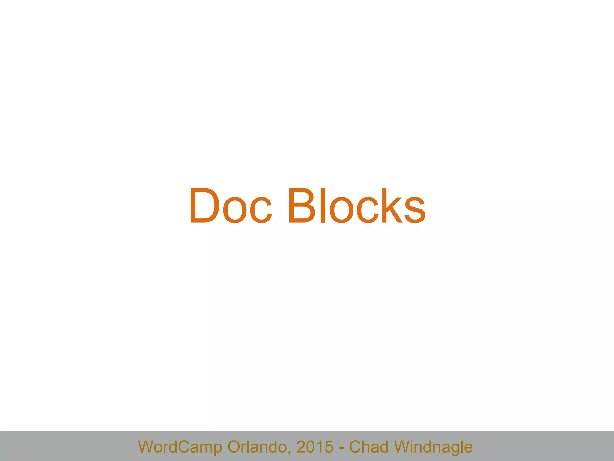 WordCamp Orlando, 2015 - Chad Windnagle
Doc Blocks
 