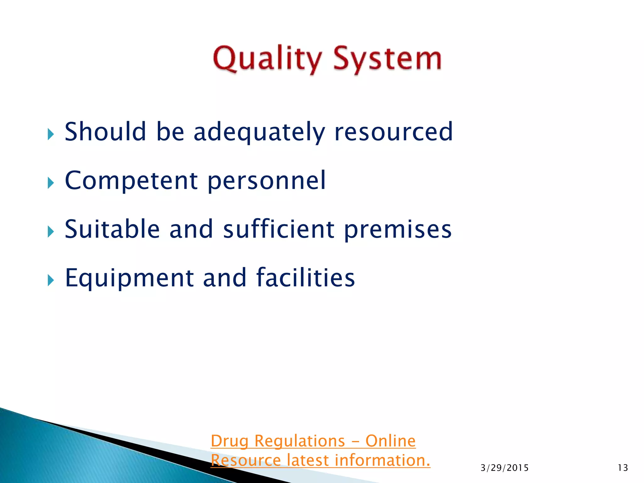  Should be adequately resourced
 Competent personnel
 Suitable and sufficient premises
 Equipment and facilities
3/29/2015 13
Drug Regulations - Online
Resource latest information.
 