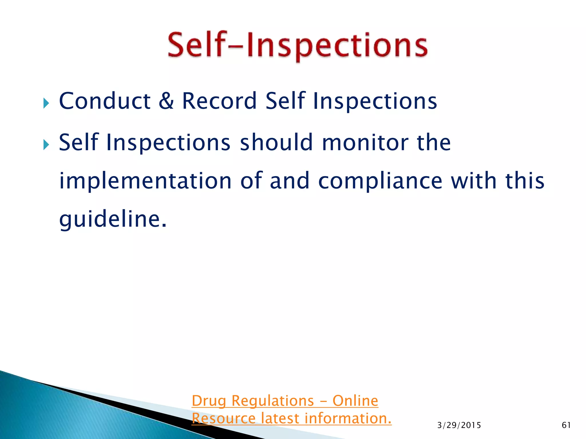  Conduct & Record Self Inspections
 Self Inspections should monitor the
implementation of and compliance with this
guideline.
3/29/2015 61
Drug Regulations - Online
Resource latest information.
 