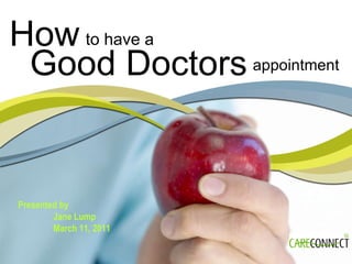 Good Doctors How to have a  ,[object Object],[object Object],[object Object],appointment 