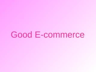 Good E-commerce 