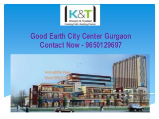 Good Earth City Center Gurgaon
Contact Now - 9650129697
 