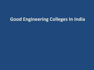 Good Engineering Colleges In India
 