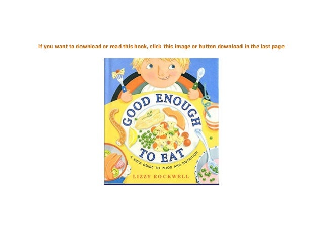 P.D.F_EPUB Good Enough to Eat A Kids Guide to Food and Nutrition