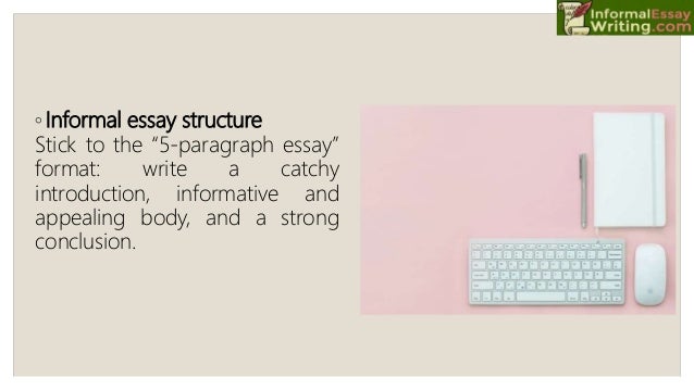Writers of informal essays intend to