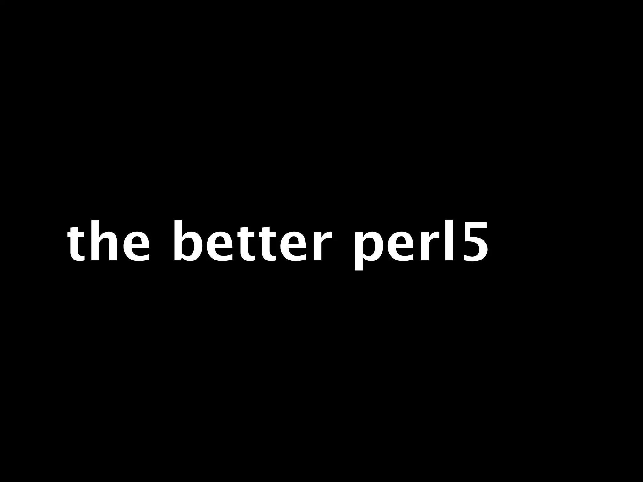 the better perl5
 
