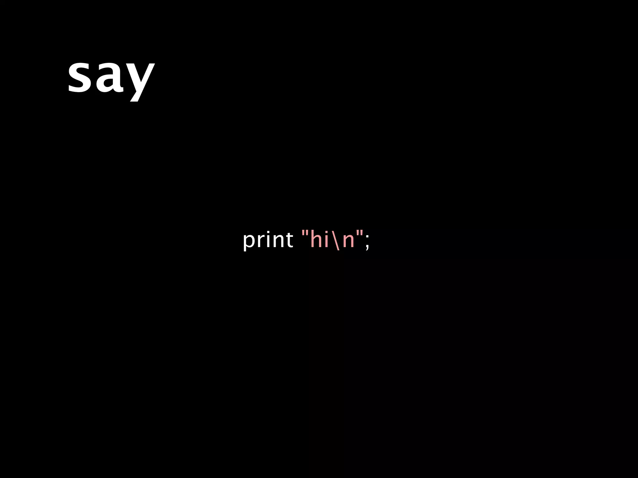 say

      print "hin";
 