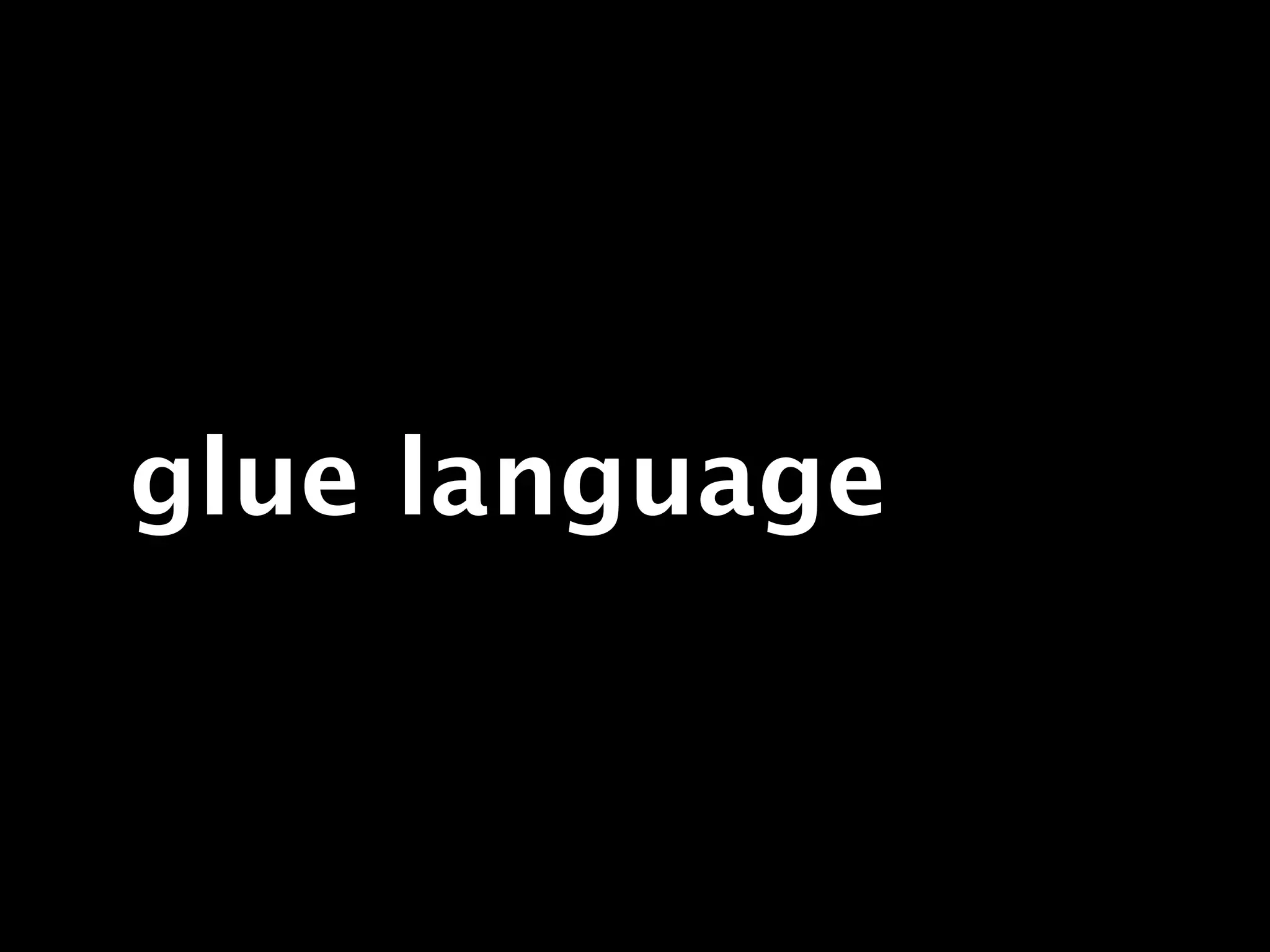 glue language
 