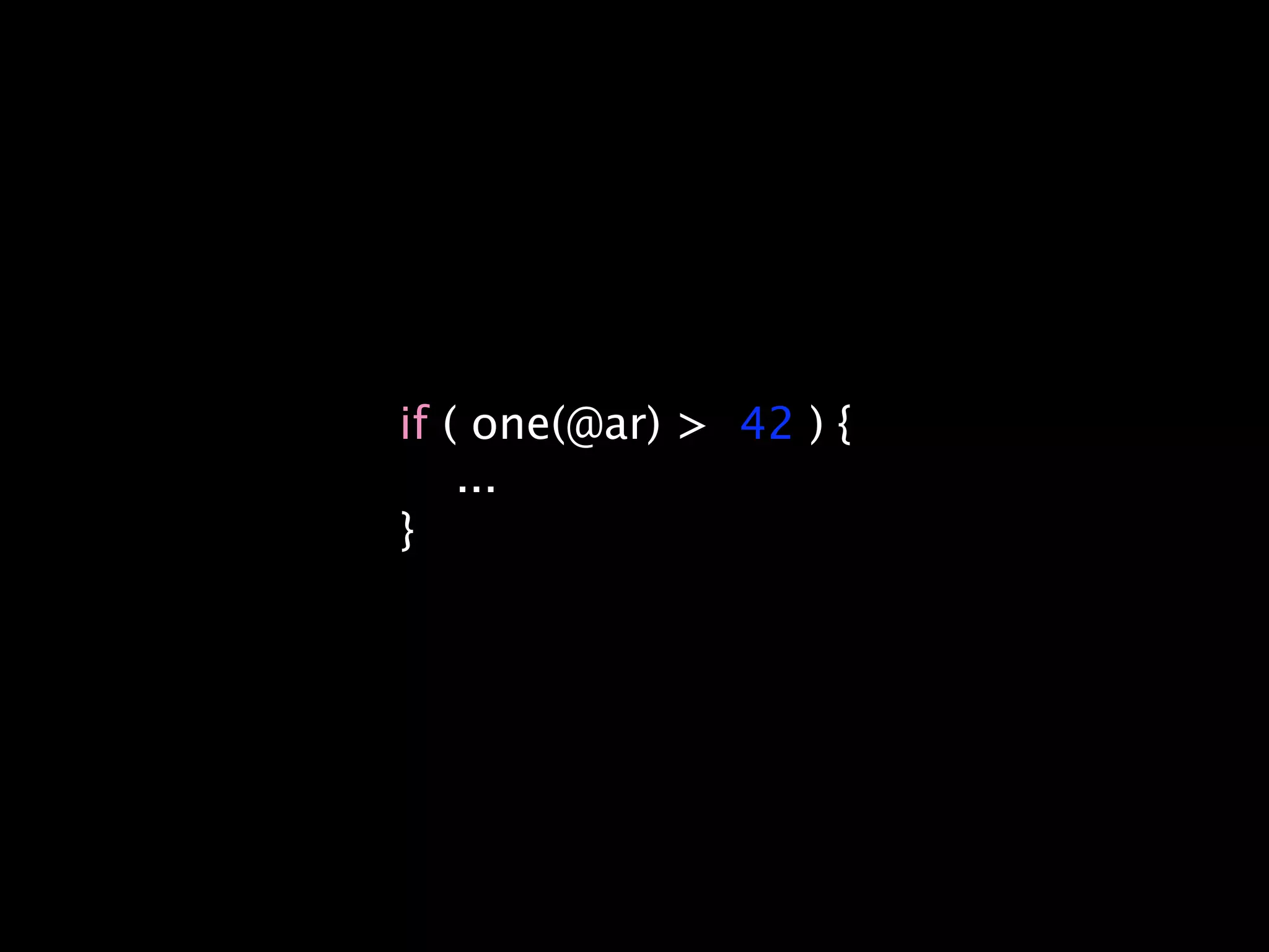 if ( one(@ar) > 42 ) {
    ...
}
 