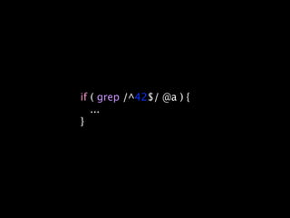 if ( grep /^42$/ @a ) {
   ...
}
 