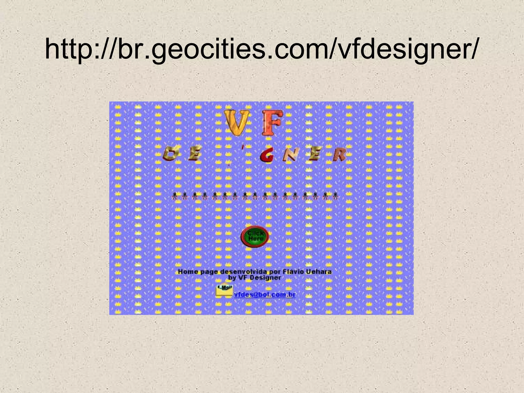 http :// br . geocities . com / vfdesigner /