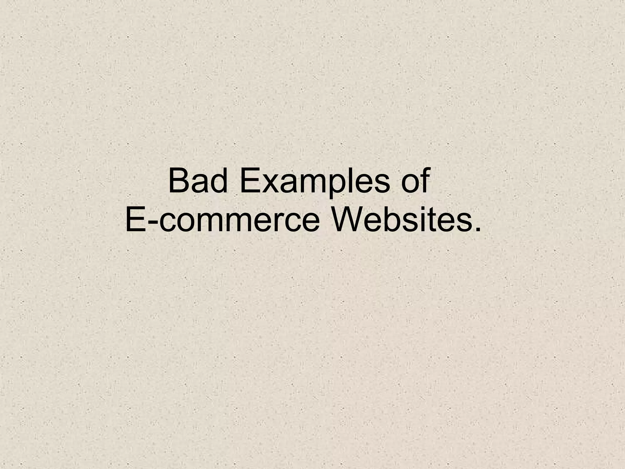Bad Examples of E-commerce Websites.
