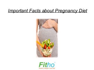 Important Facts about Pregnancy Diet
 