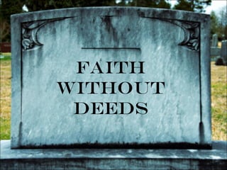 Faith
without
Deeds