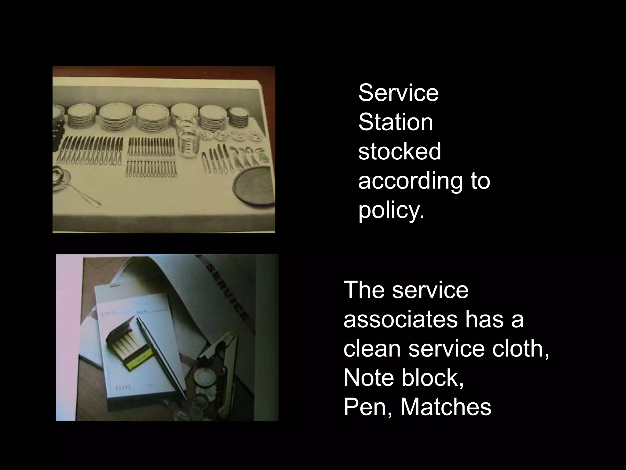 Service Station stocked according to policy.The service associates has a clean service cloth, Note block,Pen, Matches