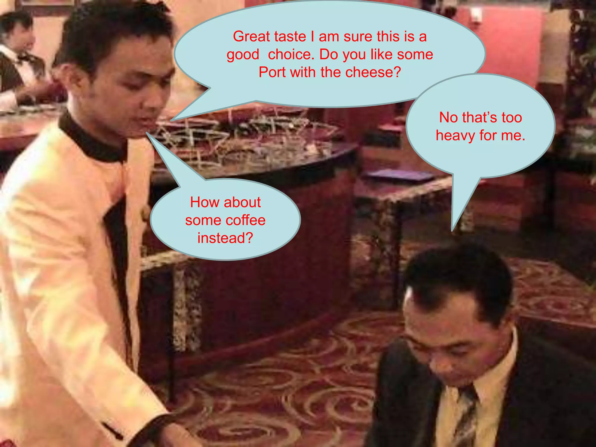 Great taste I am sure this is a good  choice. Do you like some Port with the cheese? No that’s too heavy for me.How about some coffee instead?