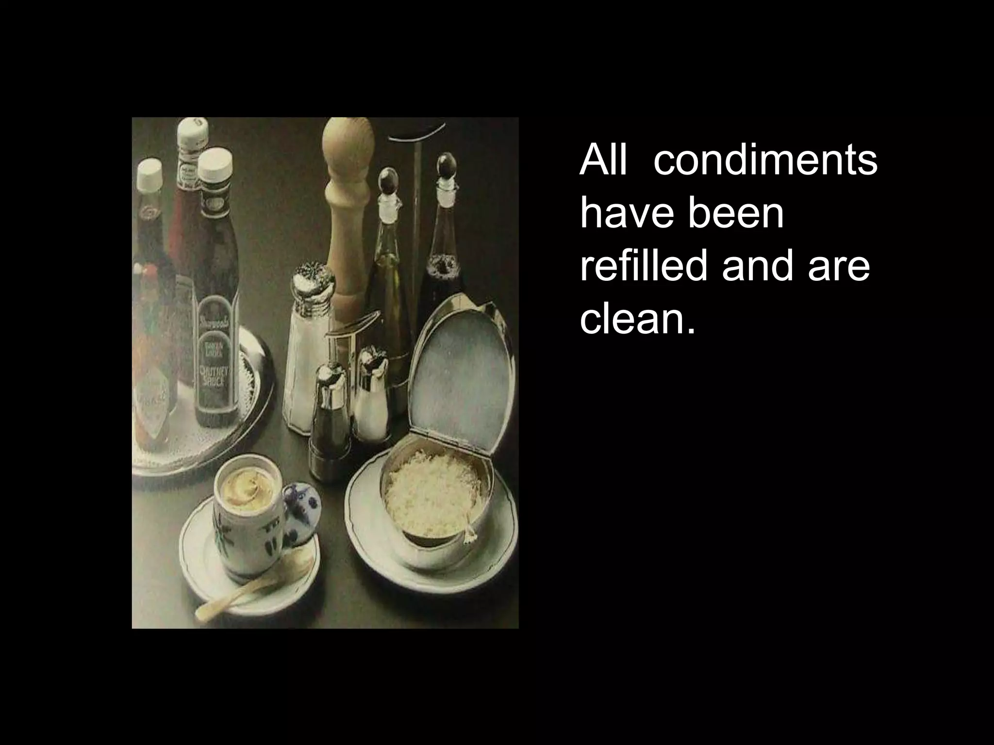 All  condiments have been refilled and are clean.