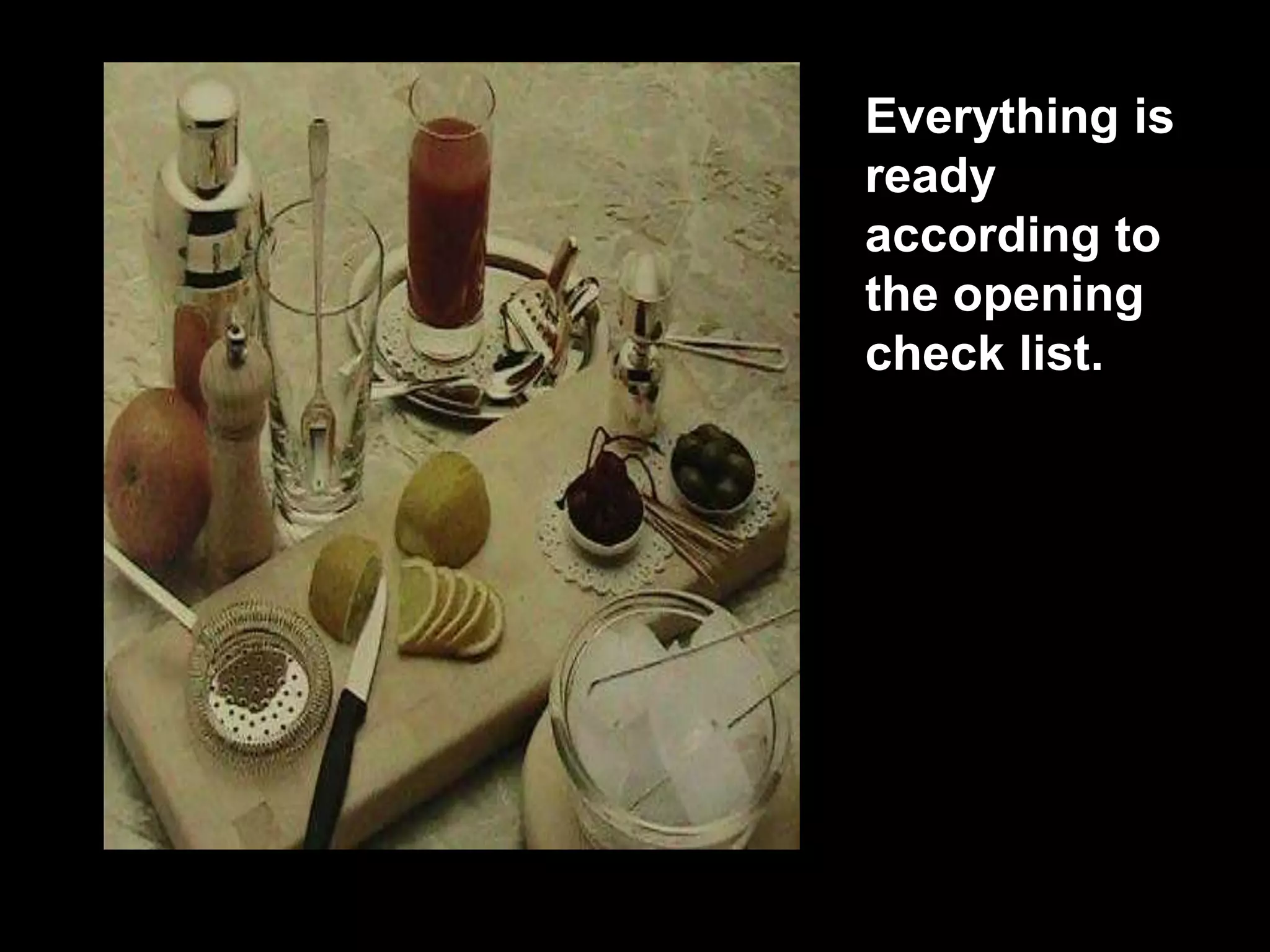 Everything is ready according to the opening  check list.