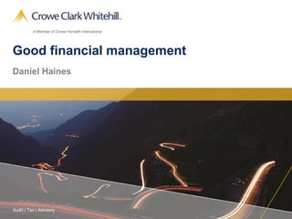 Audit | Tax | Advisory
Good financial management
Daniel Haines
 
