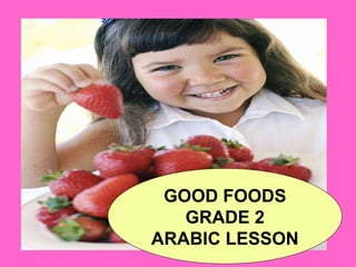 GOOD FOODS GRADE 2 ARABIC LESSON 