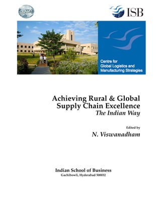 Achieving Rural & Global
Supply Chain Excellence
The Indian Way
Edited by
N. Viswanadham
Indian School of Business
Gachibowli, Hyderabad 500032
 