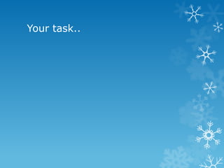 Your task..
 