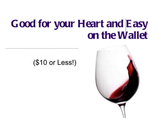 Good for your Heart and Easy on the Wallet ($10 or Less!)  