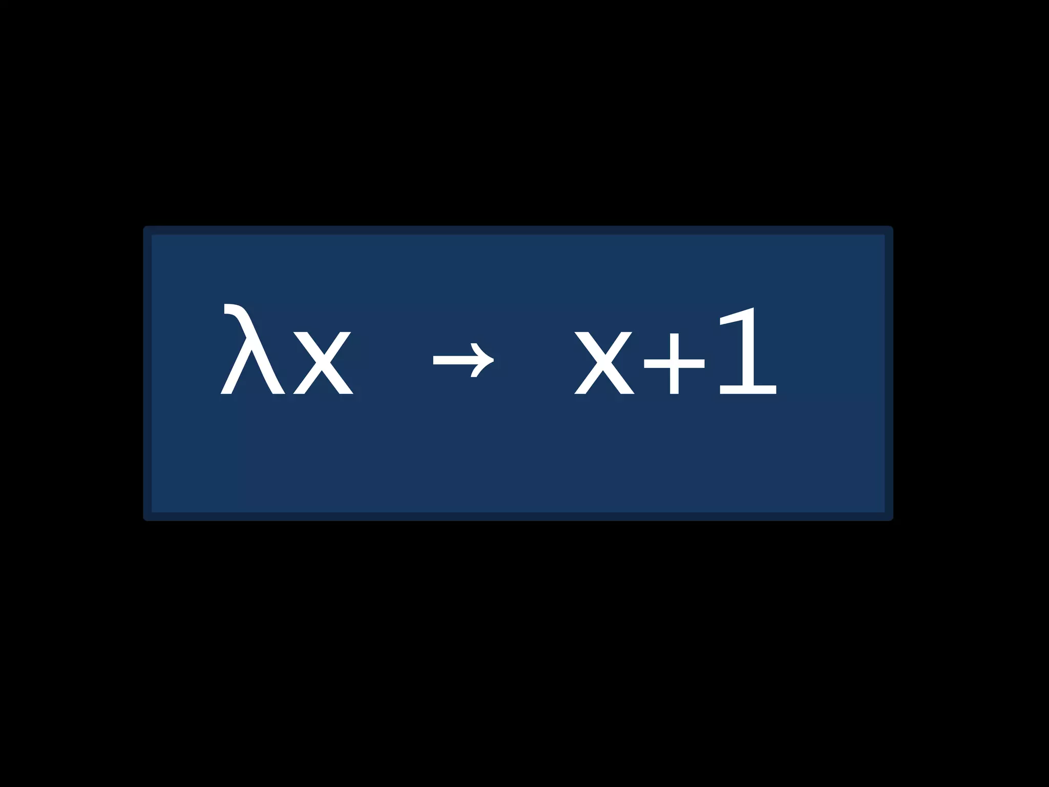 λx → x+1
 