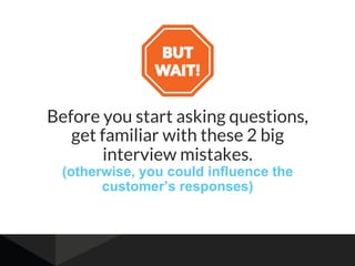 Before you start asking questions,
get familiar with these 2 big
interview mistakes.
(otherwise, you could influence the
c...
