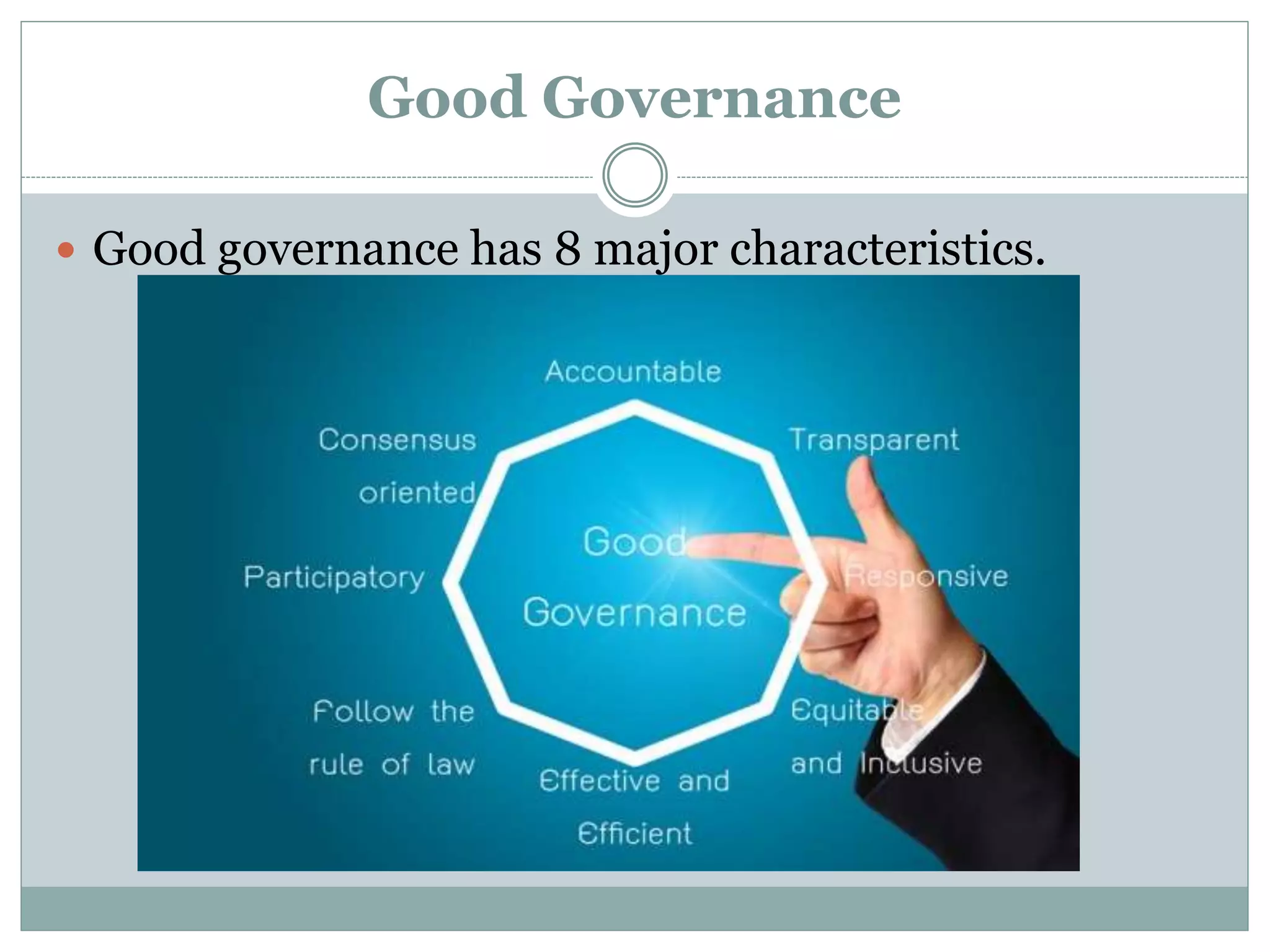 Good Governance
 Good governance has 8 major characteristics.
 