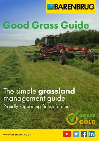 www.barenbrug.co.uk
Proudly supporting British farmers
Good Grass Guide
The simple grassland
management guide
 