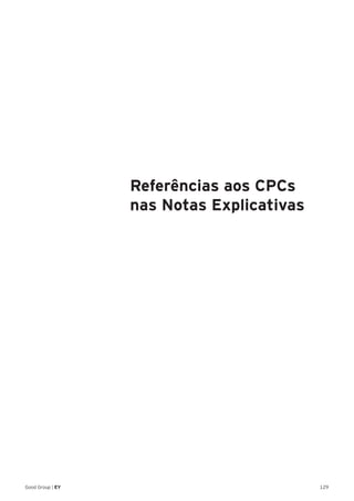 129Good Group | EY
Referências aos CPCs
nas Notas Explicativas
 