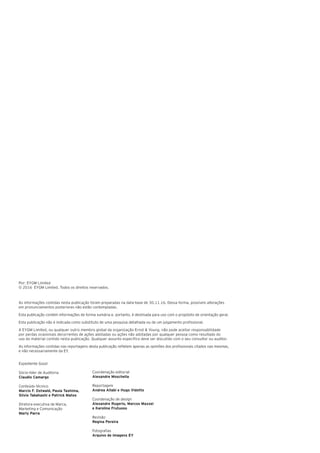 Expediente Good
Sócio-líder de Auditoria
Claudio Camargo
Conteúdo técnico
Marcio F. Ostwald, Paula Tashima,
Silvio Takahashi e Patrick Matos
Diretora executiva de Marca,
Marketing e Comunicação
Marly Parra
Coordenação editorial
Alexandre Moschella
Reportagem
Andrea Allabi e Hugo Vidotto
Coordenação de design
Alexandre Rugerio, Marcos Mazzei
e Karoline Frutuoso
Revisão
Regina Pereira
Fotografias
Arquivo de imagens EY
Por: EYGM Limited
© 2016 EYGM Limited. Todos os direitos reservados.
As informações contidas nesta publicação foram preparadas na data-base de 30.11.16. Dessa forma, possíveis alterações
em pronunciamentos posteriores não estão contempladas.
Esta publicação contém informações de forma sumária e, portanto, é destinada para uso com o propósito de orientação geral.
Esta publicação não é indicada como substituto de uma pesquisa detalhada ou de um julgamento profissional.
A EYGM Limited, ou qualquer outro membro global da organização Ernst & Young, não pode aceitar responsabilidade
por perdas ocasionais decorrentes de ações adotadas ou ações não adotadas por qualquer pessoa como resultado do
uso do material contido nesta publicação. Qualquer assunto específico deve ser discutido com o seu consultor ou auditor.
As informações contidas nas reportagens desta publicação refletem apenas as opiniões dos profissionais citados nas mesmas,
e não necessariamente da EY.
 