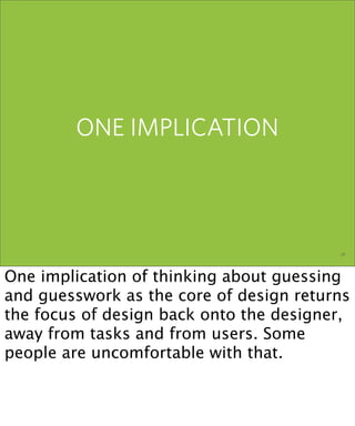 ONE IMPLICATION



                      the elements of user experience — 29 february 2005   58




One implication of th...
