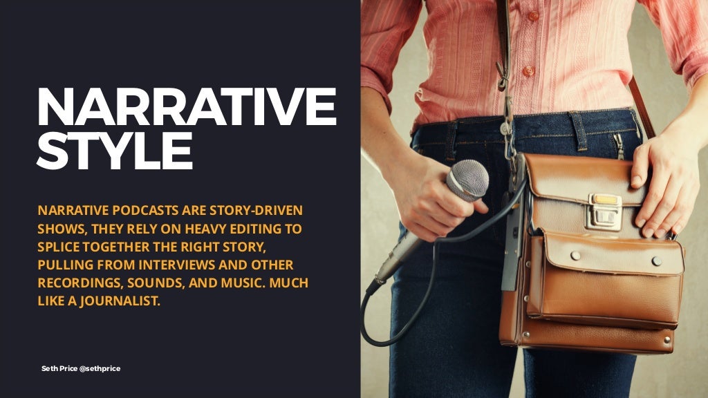 NARRATIVE STYLE NARRATIVE PODCASTS ARE