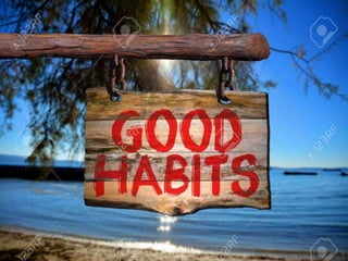 Good habbits