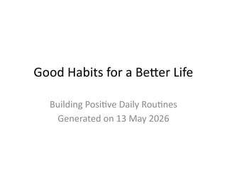 Building Positive Daily Routines: Good Habits for a Better Life and ...