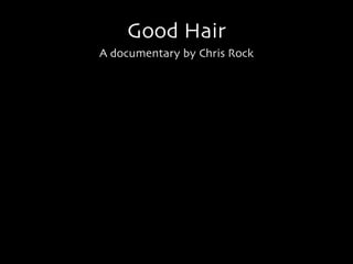 Good Hair A documentary by Chris Rock 