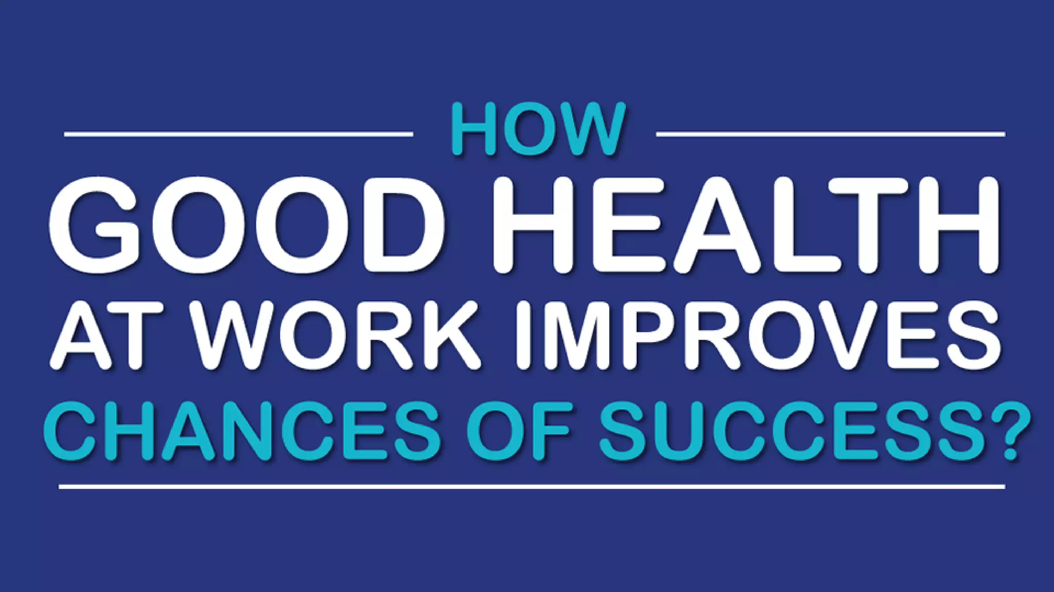 Good Health is Real Wealth at Workplace