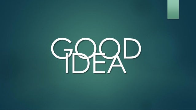 good idea bad idea