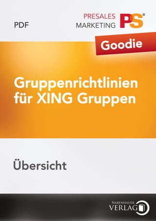 PDF

            Goodie


Gruppenrichtlinien
für XING Gruppen



Übersicht
 
