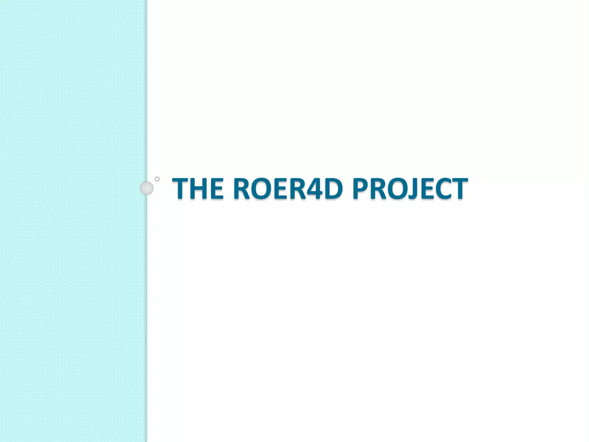 THE ROER4D PROJECT
 