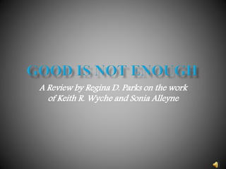 A Review by Regina D. Parks on the work
of Keith R. Wyche and Sonia Alleyne
 