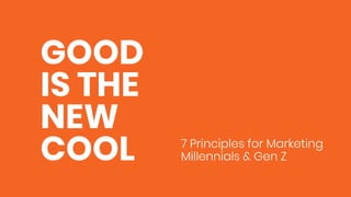 GOOD
IS THE
NEW
COOL
 