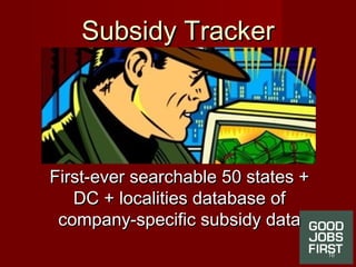 Subsidy TrackerSubsidy Tracker
First-ever searchable 50 states +First-ever searchable 50 states +
DC + localities database...